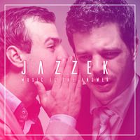 Jazzek - Music Is The Answer (Radio Edit) by JAZZEK