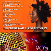 Club Members Only Dj Kush Mix Tape 258 (80s 90s Deep,Nu Disco) by DJ Kush