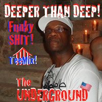Funky DEEPER Than DEEP House! (The TeeMix! Underground EP) 超 Deep Sleeze Underground House Movement ft. TonyⓉⒺⒺ❗ by TonyⓉⒺⒺ