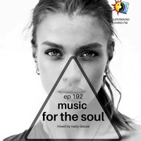 Music for the Soul - Ep 192 - 97.0 Superradio Ohrid FM - Mixed by Nasty Deluxe by DJ Nasty Deluxe