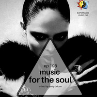 Music for the Soul - Ep 198 - 97.0 Superradio Ohrid FM - Mixed by Nasty Deluxe by DJ Nasty Deluxe