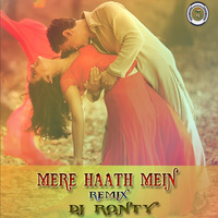 Mere Haath Mein (Remix - DJ Ronty) by  Dj Ronty