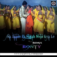  Na Jaane Ek Nigah Mein Kya Le  - (Remix Dj Ronty) by  Dj Ronty