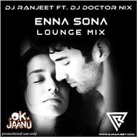 Enna Sona Lounge Mix-Dj Ranjeet Ft. DJ Doctor Nix by RNJT
