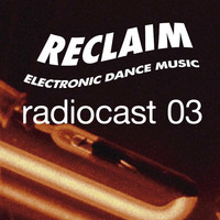 #ReclaimEDM Radiocast 03 feat. Ame, Ray Mang, Derrick May, Butane, Sebo K, Answer Code Request, Samuli Kemppi, Franck Roger by REDM
