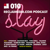 #ReclaimEDM REDM Podcast 010 ft. OTODOJO, BASTIAN BUX, TWO SHELL, TALKING MACHINES, TAMBURI NERI, VOLRUPTUS, OPAL SUNN, A SAGITTARIUN, LAR FLEUR, ADELINE, SHEDBUG, LOCODICE and DJ TENNIS by REDM
