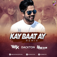 Kya Baat Ay (Remix) Deejay Rax &amp; DJ RaevYe &amp; DJ Dackton by DJ Dackton