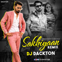 Maninder Buttar - Sakhiyaan (Remix) DJ Dackton by DJ Dackton