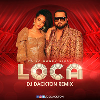 Yo Yo Honey Singh - Loca (Remix) DJ Dackton by DJ Dackton