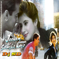 Janam Samjha Karo-[Remix]Dj Sd by Dj Sd_Kolkata