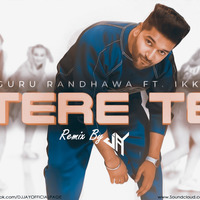 Tere Te - Remix  2018  DJ JAY | Guru Randhawa | Latest Song 2018 by DJ JAY