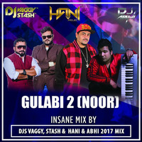 Gulabi 2 (Noor) - DJs VAGGY, STASH, HANI &amp; ABHI (2017 MIX) by DJ Vaggy
