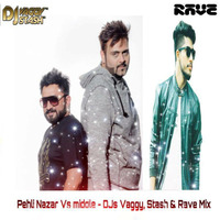 Pehli Nazar Vs Middle - DJs Vaggy, Stash &amp; Rave Mix by DJ Vaggy