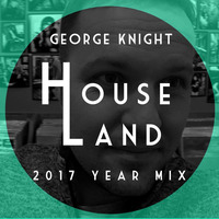 HouseLand radio show 2017 Year mix by George Knight