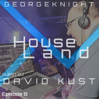 HouseLand no.8 faturing David Kust 01062018 by George Knight
