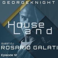 HouseLand no. 12 featuring Rosario Galati 05.10.2018 by George Knight