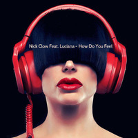 Nick Clow Feat.Luciana - How Do You Feel (Agustín Malandra Bootleg) by oliver kopf