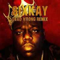 Sixkay - Dead Wrong Remix by Sixkay