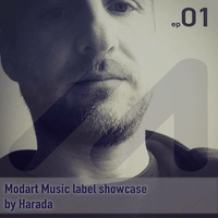 Modart label showcase episode 01 mixed by Harada by Modart Music