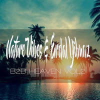 Mix Collaboration | Nature Vibes &amp; Erdal Yilmaz B2B HEAVEN VOL 2 by NatureVibes