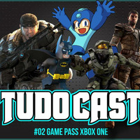 TudoCast #002 - Game Pass Xbox One by tudocast