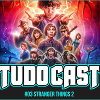 TudoCast #003 - Stranger Things 2 by tudocast
