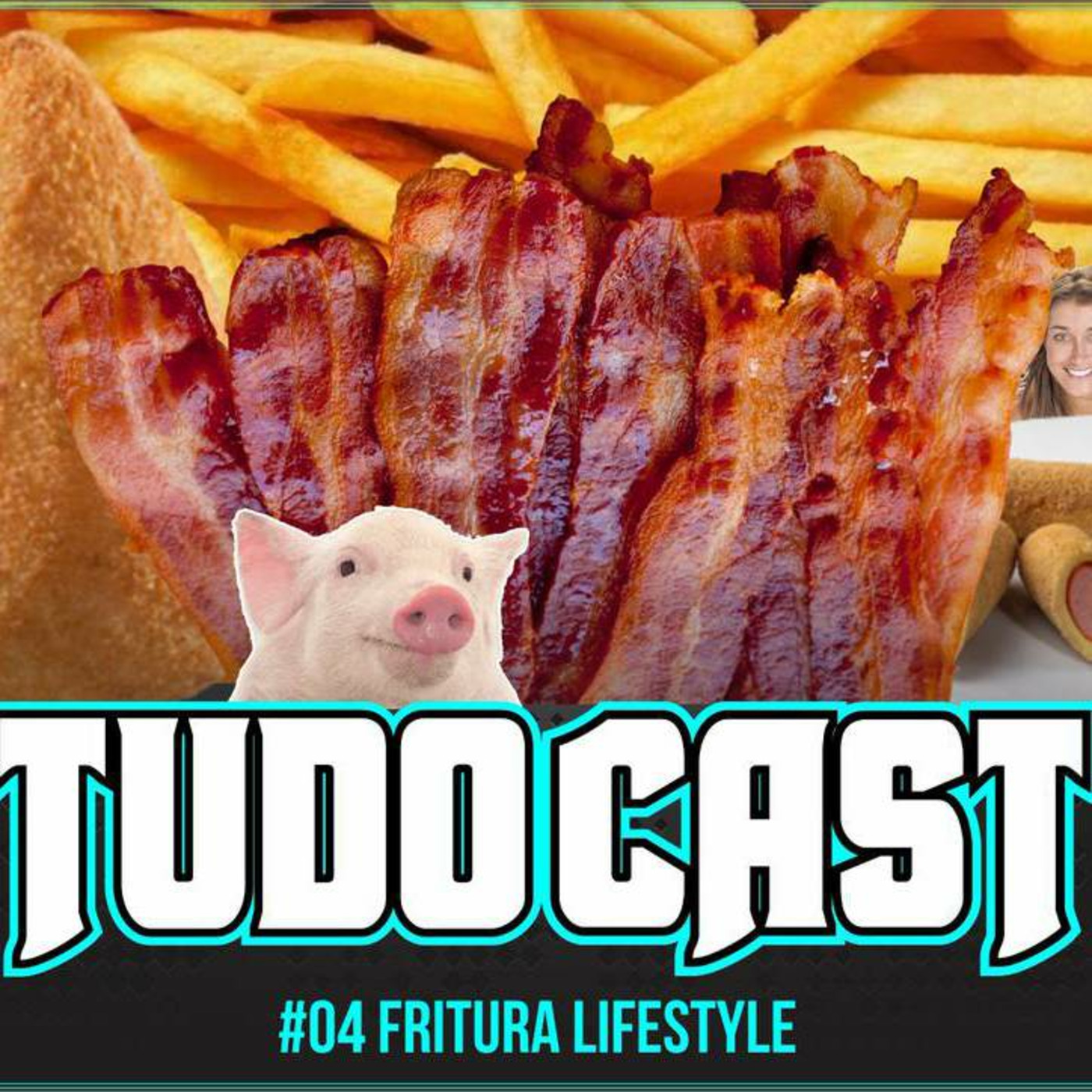 TudoCast #004 - Fritura LifeStyle