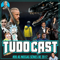 TudoCast #005 - As nossas séries de 2017 by tudocast