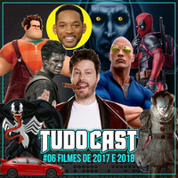 TudoCast #006 - Filmes de 2017 e 2018 by tudocast