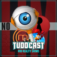 TudoCast #008 - Reality Show by tudocast