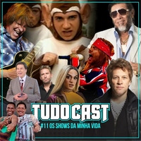 TudoCast #011 - Os shows da minha vida by tudocast