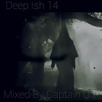 Deep Ish #14 Mixed By Captain O by DeepIsh