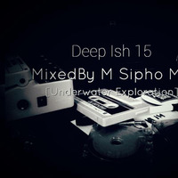 Deep Ish #15 Mixed By M Sipho May by DeepIsh