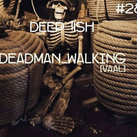 Deep Ish #28 Mixed By Deadman_Walking (Vaal) by DeepIsh