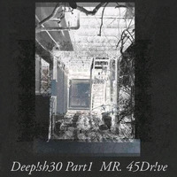 Deep Ish #30 (Part 1) Mixed by Mr. 45Drive by DeepIsh