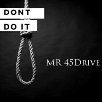 DON'T DO IT (Mr. 45Drive) by DeepIsh