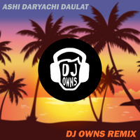 Ashi Daryachi Daulat (Theme) - Dj OWNS Remix || OWNS MUSIC || by OWNS MUSIC