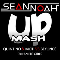 Quintino &amp; MOTi vs Beyoncé - Dynomite Girls ( Sean Noah Mashup) by Sean Noah