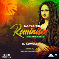 Dj Edmugi - Reminisce Dancehall Mix by djedmugi