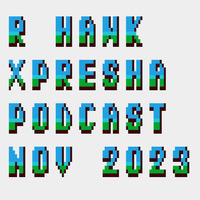 R-Hawk - Xpresha Podcast 004 - Nov 2023 by DJ R-Hawk