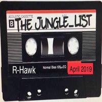 The Jungle_List Admin Feature Mix - R-Hawk - Apr 2019 by DJ R-Hawk