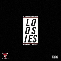  J. Rizzle Presents...LOOSIES (Mixed by J. Rizzle) by J. Rizzle