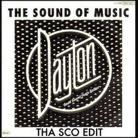 Dayton - Sound of Music (Tha Sco Edit) by Noel