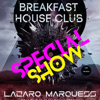 #BreakfastHouseClub - Special Show - 27/05/18 by Lazaro Marquess