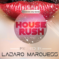 HOUSE RUSH - EDITION 06/2019 by Lazaro Marquess