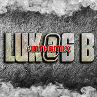Luk@S B - #InTheMix (02.04.2k20) by LukaS B