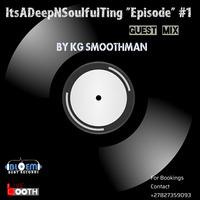 ItsADeepNSoulfulTing Episode #1 Guest mix by KG Smoothman by ItsADeepNSoulfulTing Podcast