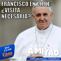 Cap. 2: Papa Francisco en Chile, lo bueno y lo malo by "A mitad de semana" - Podcast