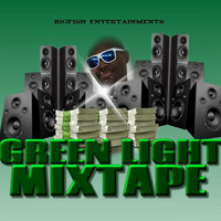 Green Light Mixtape by Bigfish Ejanla
