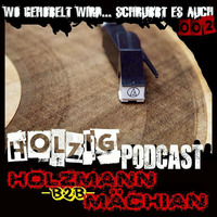 Holzig Podcast #2 Holzmann b2b Mâchïan by Holzig Podcast